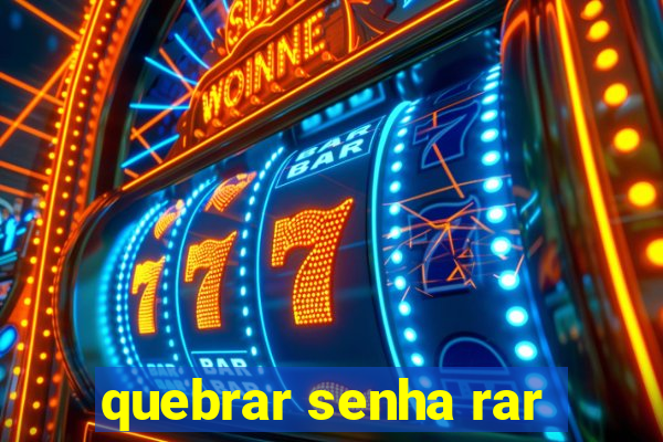 quebrar senha rar